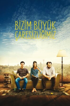 Bizim Büyük Çaresizliğimiz (2011)