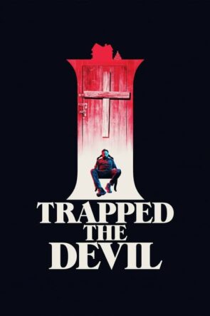 I Trapped the Devil (2019)